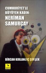 Cumhuriyet’le Büyüyen Kadın: Neriman Samurçay