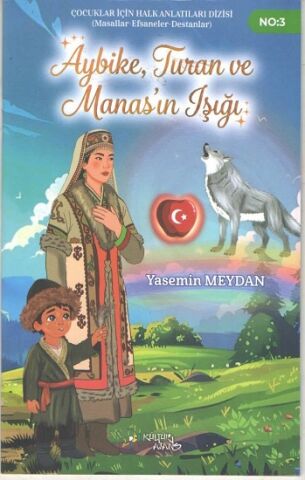 Aybike, Turan ve Manas’ın Işığı