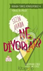 Burada Türkçe Konuşuyoruz 4: Sizin Orda Ne Diyorlar?