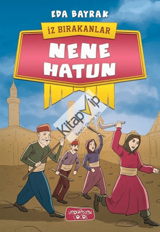 Nene Hatun - İz Bırakanlar