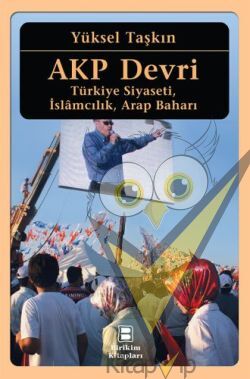 AKP Devri: Türkiye Siyaseti, İslamcılık, Arap Baharı