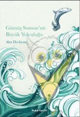 Gümüş Somon’un Büyük Yolculuğu