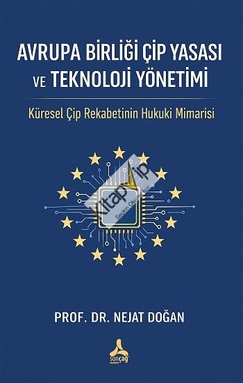 Avrupa Birliği Çip yasası ve Teknoloji Yönetimiİ: Küresel Çiğ Rekabetinin Hukuki Mimarisi