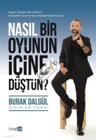 Nasıl Bir Oyunun İçine Düştün?;Yaşam Sanatında Ustalık, Gerçeklik Oyununda Ustalaşmaktan Geçer.