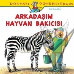 Dünyayı Öğreniyorum - Arkadaşım Hayvan Bakıcısı
