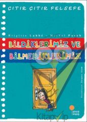 Çıtır Çıtır Felsefe Serisi 06 - Bildiklerimiz ve Bilmediklerimiz