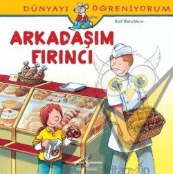 Dünyayı Öğreniyorum - Arkadaşım Fırıncı
