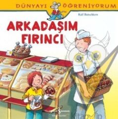 Dünyayı Öğreniyorum - Arkadaşım Fırıncı