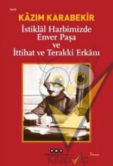 İstiklal Harbimizde Enver Paşa ve İttihat ve Terakki Erkanı