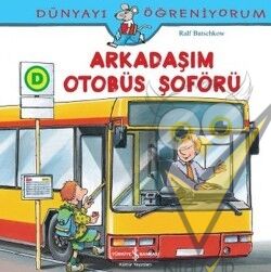 Dünyayı Öğreniyorum - Arkadaşım Otobüs Şoförü