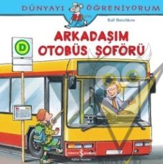 Dünyayı Öğreniyorum - Arkadaşım Otobüs Şoförü