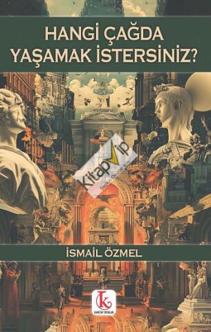 Hangi Çağda Yaşamak İstersiniz?