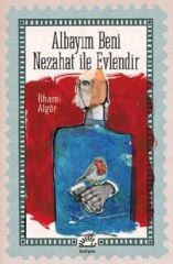 Albayım Beni Nezahat İle Evlendir