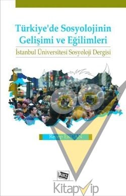 Türkiye’de Sosyolojinin Gelişimi ve Eğilimleri