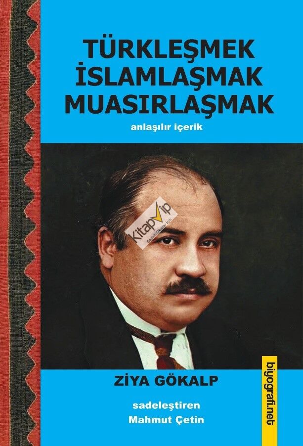 Türkleşmek İslamlaşmak Muasırlaşmak