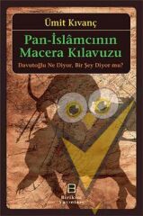 Pan-İslamcının Macera Kılavuzu: Davutoğlu Ne Diyor. Bir Şey Diyor mu?