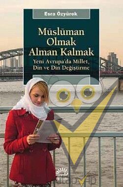 Müslüman Olmak Alman Kalmak: Yeni Avrupa'da Millet, Din ve Din Değiştirme