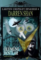 Larten Crepsley Efsanesi 4. Kitap -  Ölümüne Dostlar