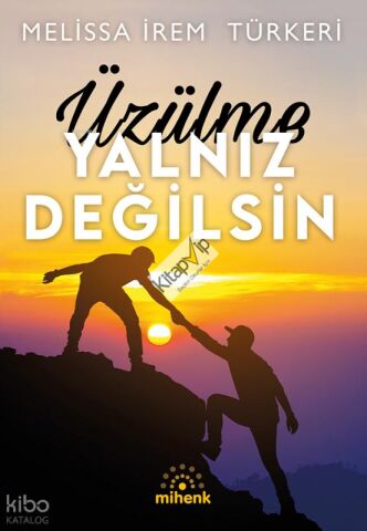 Üzülme Yalnız Değilsin