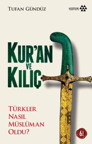Kur’an ve Kılıç - Türkler Nasıl Müslüman Oldu?
