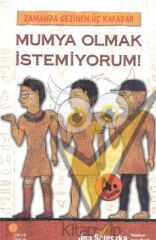 Zamanda Gezinen Üç Kafadar - Mumya Olmak İstemiyorum!