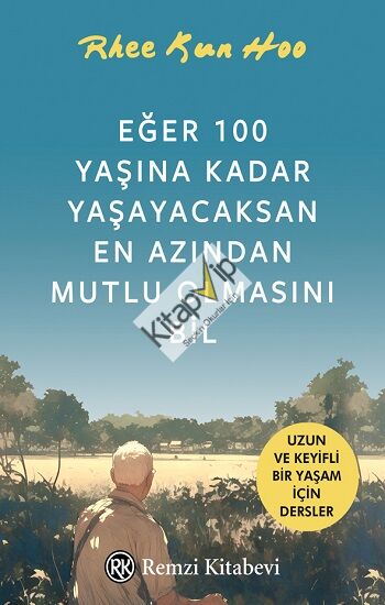 Eğer 100 Yaşına Kadar Yaşayacaksan En Azından Mutlu Olmasını Bil