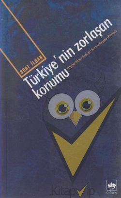 Türkiye’nin Zorlaşan Konumu