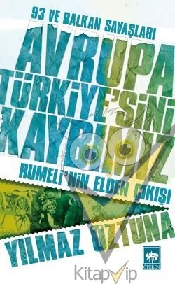Avrupa Türkiye’sini Kaybımız: 93 ve Balkan Savaşları