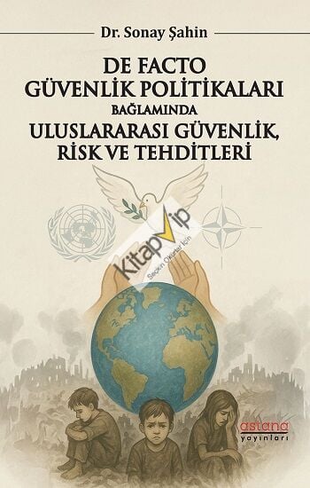 De Facto Güvenlik Politikaları Bağlamında Uluslararası Güvenlik, Risk ve Tehditleri