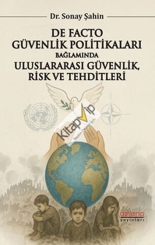 De Facto Güvenlik Politikaları Bağlamında Uluslararası Güvenlik, Risk ve Tehditleri