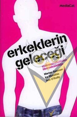Erkeklerin Geleceği Metroseksüellikten Überseksüelliğe