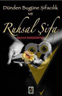 Dünden Bugüne Şifacılık ve Ruhsal Şifa