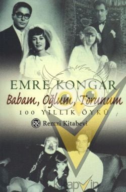 Babam, Oğlum, Torunum 100 Yıllık Öykü