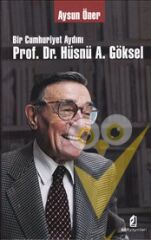 Bir Cumhuriyet Aydını Prof. Dr. Hüsnü A. Göksel
