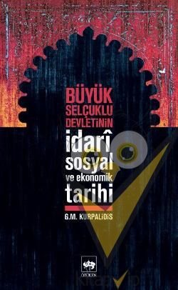 Büyük Selçuklu Devletinin İdari Sosyal ve Ekonomik Tarihi