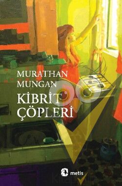 Kibrit Çöpleri: Takribi ve Vasati Kıpkısa Öyküler