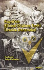Koyre’nin Bilimsel Düşünce Tarihi Üzerine Denemeleri