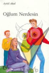 Oğlum Nerdesin?
