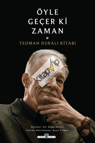 Öyle Geçer ki Zaman - Teoman Duralı Kitabı