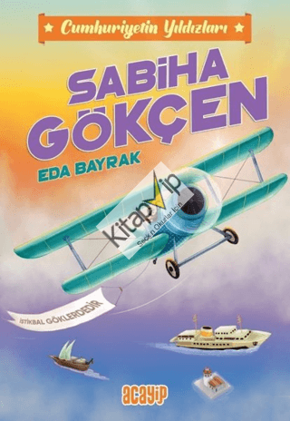 Sabiha Gökçen- Cumhuriyetin Yıldızları 2