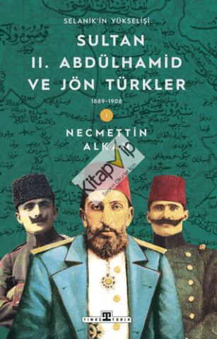 Sultan II. Abdülhamid ve Jön Türkler: 1889-1908 Selanik'in Yükselişi
