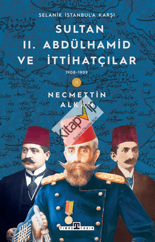Sultan II. Abdülhamid ve İttihatçılar (1908-1909) / Selanik İstanbul'a Karşı