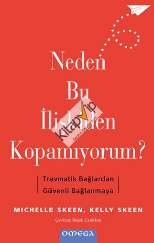 Neden Bu İlişkiden Kopamıyorum? - Travmatik Bağlardan Güvenli Bağlanmaya
