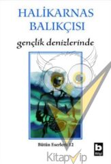 Halikarnas Balıkçısı - Gençlik Denizlerinde Bütün Eserleri 6