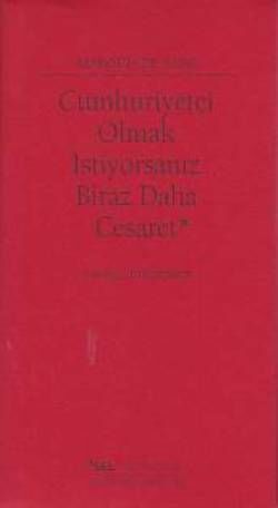 Cumhuriyetçi Olmak İstiyorsanız Biraz Daha Cesaret
