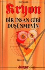 Kryon: 2. Kitap Bir İnsan Gibi Düşünmeyin