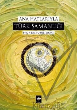 Ana Hatlarıyla Türk Şamanlığı