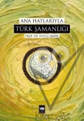 Ana Hatlarıyla Türk Şamanlığı