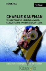 Charlie Kaufman ve Hollywood’un Neşeli Afacanlar, Fabulistler ve Hayalperestler Takımı