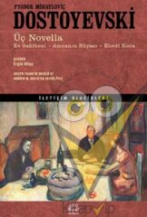 Üç Novella: Ev Sahibesi, Amcanın Rüyası, Ebedi Koca
